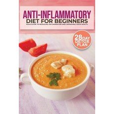 (영문도서) The Anti-Inflammatory Diet: Your Guide to Reducing Inflammation and Improving Your Health Paperback, Independently Published, English, 9798867756536