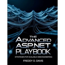 (영문도서)The Advanced ASP.NET Playbook: Strategies for Scalable Web Engineering Paperback, Independently Published, English, 9798298757539