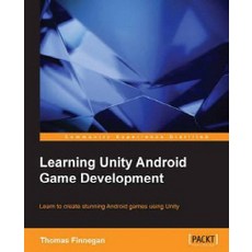 Learning Unity Android Game Development, Packt Publishing