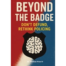 (영문도서)Beyond The Badge: Don't Defund Rethink Policing Paperback, Independently Published, English, 9798287843878