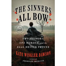 (영문도서) The Sinners All Bow: Two Authors One Murder and the Real Hester Prynne Paperback, Random House Large Print Pu..., English, 9780593949115