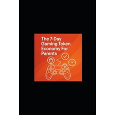 (英文圖書)The 7-Day Gaming Token Economy for Parents: Turn Screen Time into Homework Chor... 平裝版, Independently Published, 英文