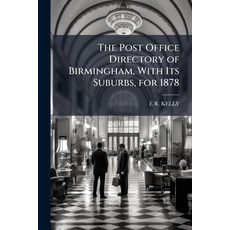 (영문도서)The Post Office Directory of Birmingham With Its Suburbs for 1878 Paperback, Hutson Street Press, English, 9781024003413
