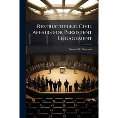 (영문도서)Restructuring Civil Affairs for Persistent Engagement Paperback, Hutson Street Press, English, 9781025125671