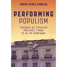 (영문도서) Performing Populism: Visions of Spanish Politics from 15-M to Podemos Paperback, Vanderbilt University Press, English, 9780826506092