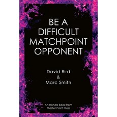 (영문도서)Be a Difficult Matchpoint Opponent Paperback, Master Point Press, English, 9781771402743