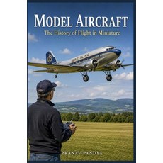 (英文圖書)MODEL AIRCRAFT The History of Flight in Miniature 平裝版, Independently Published, 英文