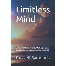 (영문도서)Limitless Mind: Unlocking Mental Clarity Well-Being and Peak Performance with... Paperback, Independently Published, English, 9798266302839