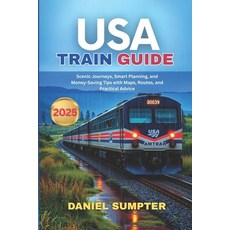 (英文圖書)USA Train Guide 2025: Scenic Journeys Smart Planning and Money-Saving Tips wit... 平裝版, Independently Published, 英文