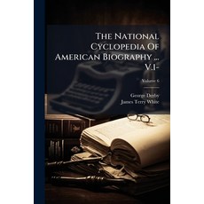 (英文書)The National Cyclopedia Of American Biography ... V.1-; Volume 6 平裝版, Nabu Press, 英文