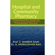 (영문도서) Hospital and Community Pharmacy: Comprehensive Guide for Professional Practice Hardcover, Notion Press, English, 9798894156637