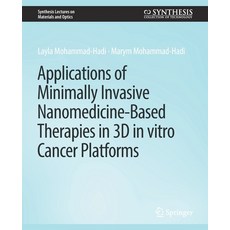 (영문도서) Applications of Minimally Invasive Nanomedicine-Based Therapies in 3D in vitro Cancer Platforms Paperback, Springer, English, 9783031012600