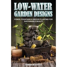 (영문도서)Low-Water Garden Design: Ponds Fountains & Indoor Planting Paperback, Purple Lantern Publishing, English, 9798349460470
