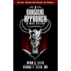 (영문도서) A Surgical Approach to Meat Cutting - Cutting Carving and Cooking for Success Paperback, Clarens Publishing, English, 9798218442286