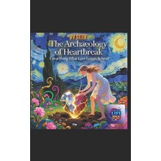 (英文圖書)The Archaeology of Heartbreak: Unearthing What Love Leaves Behind: A Literary Ex... 平裝版, Independently Published, 英文