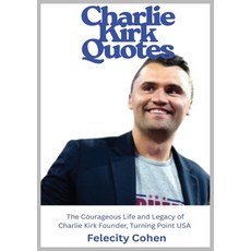 (영문도서)Charlie Kirk Quotes: The Courageous Life and Legacy of Charlie Kirk Founder Tur... Paperback, Beyond Publishing, English, 9781637928950