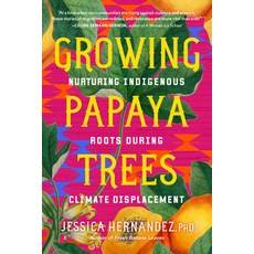 (영문도서)Growing Papaya Trees: Nurturing Indigenous Roots During Climate Displacement Paperback, North Atlantic Books, English, 9798889840978