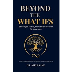 (영문도서)Beyond The What Ifs: Building a secure financial future with life insurance Paperback, Notion Press, English, 9798900237039