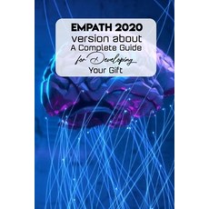 Empath 2020 Version About A Complete Guide For Developing Your Gift: Empath Books For Men Paperback, Independently Published, English, 9798567782736
