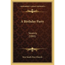 A Birthday Party: Seventy (1881) Paperback, Kessinger Publishing