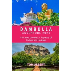 (영문도서) Dambulla Adventure 2024: Sri Lanka Unveiled: A Tapestry of Culture and Heritage Paperback, Independently Published, English, 9798321706701