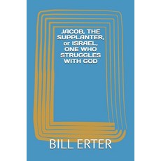 (영문도서)JACOB THE SUPPLANTER or ISRAEL ONE WHO STRUGGLES WITH GOD Paperback, Independently Published, English, 9798266847774