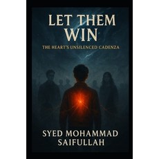 (영문도서)Let Them Win.: The Heart's Unsilenced Cadenza Paperback, Independently Published, English, 9798290110721
