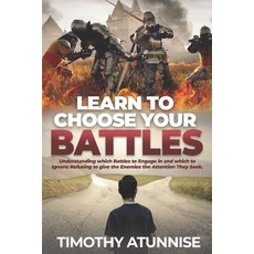 (영문도서) Learn To Choose Your Battle: Understanding Which Battles to Engage In and Which to Ignore; Re... Paperback, Independently Published, English, 9798867927820