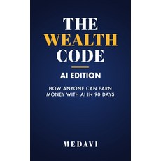 (영문도서)The Wealth Code - AI Edition: How Anyone Can Earn Money With AI in 90 Days Paperback, Independently Published, English, 9798275169133