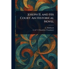 (英文圖書)Joseph II. and His Court: An Historical Novel 平裝版, Anson Street Press, 英文