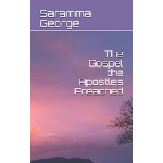 (영문도서) The Gospel the Apostles Preached: Volume 1 From the Acts of Apostles Paperback, Independently Published, English, 9798668911752