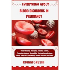 (영문도서)Everything about Blood Disorders in Pregnancy: Understanding Managing Treating... Paperback, Independently Published, English, 9798268856835
