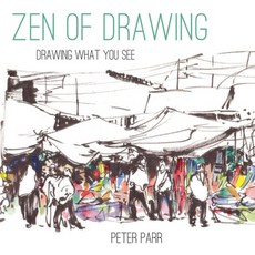Zen of Drawing:How to Draw What You See, Batsford