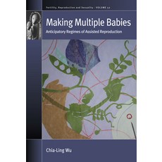 (영문도서) Making Multiple Babies: Anticipatory Regimes of Assisted Reproduction Paperback, Berghahn Books, English, 9781805397489