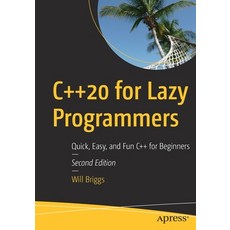 C++20 for Lazy Programmers: Quick Easy and Fun C++ for Beginners Paperback, Apress, English, 9781484263051