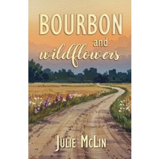 (영문도서)Bourbon and Wildflowers Paperback, Julie McLin, English, 9798232035488