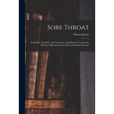 (영문도서) Sore Throat: Its Nature Varieties and Treatment: Including the Connection Between Affection... Paperback, Legare Street Press, English, 9781015180291