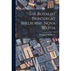 (영문도서) The Royalist Printers at Shelburne Nova Scotia Paperback, Hassell Street Press, English, 9781014352903