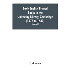 (영문도서)Early English printed books in the University Library Cambridge (1475 to 1640)... Paperback, Alpha Edition, 9789353607289