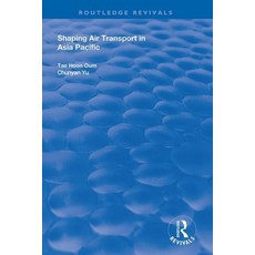 (영문도서) Shaping Air Transport in Asia Pacific Paperback, Routledge, English, 9781138704749