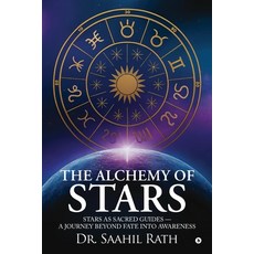 (영문도서)The Alchemy of Stars: Stars as Sacred Guides - A Journey Beyond Fate & Awareness Paperback, Notion Press, English, 9798900896816