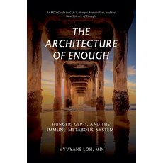 (영문도서)The Architecture of Enough: Hunger GLP-1 and the Immune Metabolic System Paperback, VLMD Press, English, 9798995497912 VLMD Press, English, 9798995497912