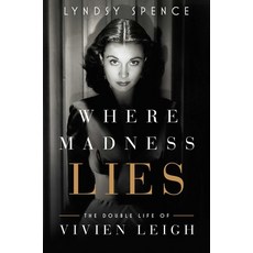 (영문도서) Where Madness Lies: The Double Life of Vivien Leigh Hardcover, Pegasus Books, English, 9781639368051