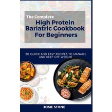 (영문도서) The Complete High Protein Bariatric Cookbook For Beginners: 20 Quick and Easy Recipes to Mana... Paperback, Independently Published, English, 9798851707117