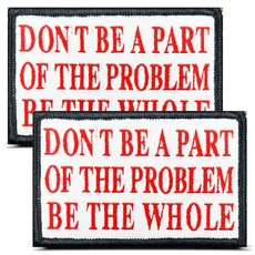 Don't Be A Part of The Problem Whole 2피스 재미있는 전술 사기 밈 문구 아플리케 패스너 후크 & 루프 자수 패치 의류 배낭 모자 가방 강, 전체 문제