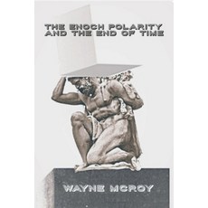 (영문도서)The Enoch Polarity And The End Of Time Paperback, Independently Published, English, 9798277279977