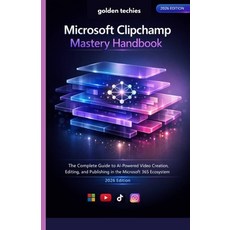 (영문도서)Microsoft Clipchamp Mastery Handbook: The Complete Guide to AI-Powered Video Cre... Paperback, Independently Published, English, 9798243115001