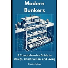 (영문도서) Modern Bunkers: A Comprehensive Guide to Design Construction and Living Paperback, Independently Published, English, 9798882157127