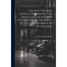 (영문도서) The New Virginia Justice Comprising the Office and Authority of a Justice of the Peace in t... Paperback, Legare Street Press, English, 9781021341594