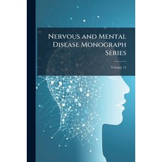 (영문도서)Nervous and Mental Disease Monograph Series; Volume 12 Paperback, Nabu Press, English, 9781145875050